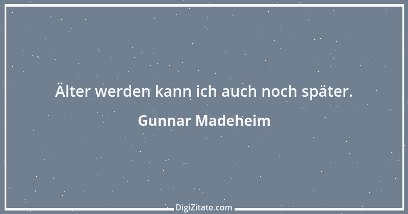 Zitat von Gunnar Madeheim 1