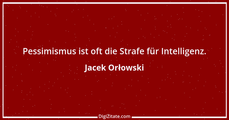 Zitat von Jacek Orłowski 15