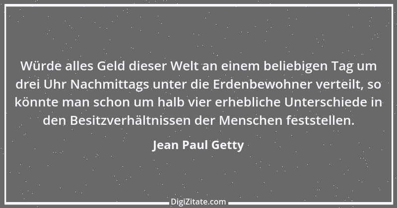 Zitat von Jean Paul Getty 16