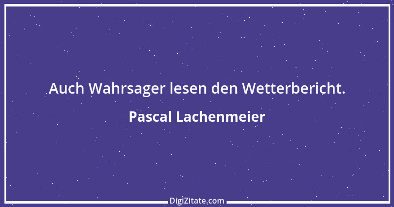 Zitat von Pascal Lachenmeier 68