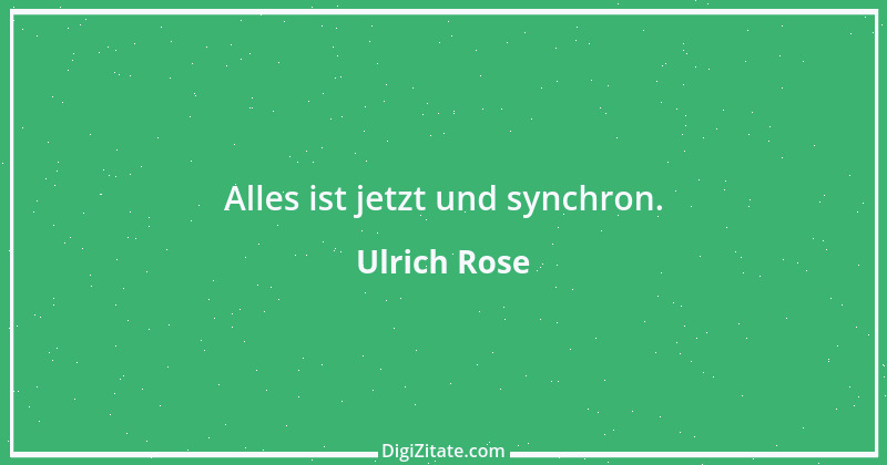 Zitat von Ulrich Rose 7