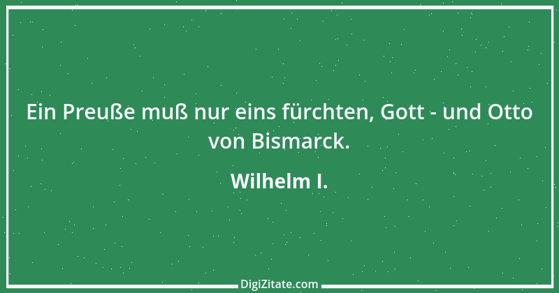 Zitat von Wilhelm I. 11