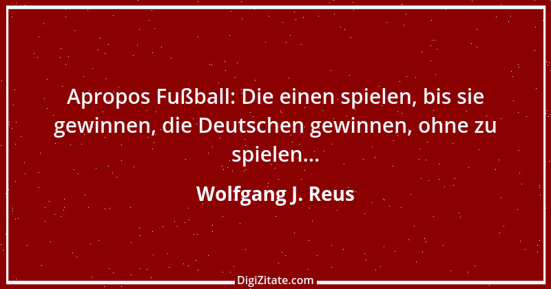 Zitat von Wolfgang J. Reus 1120