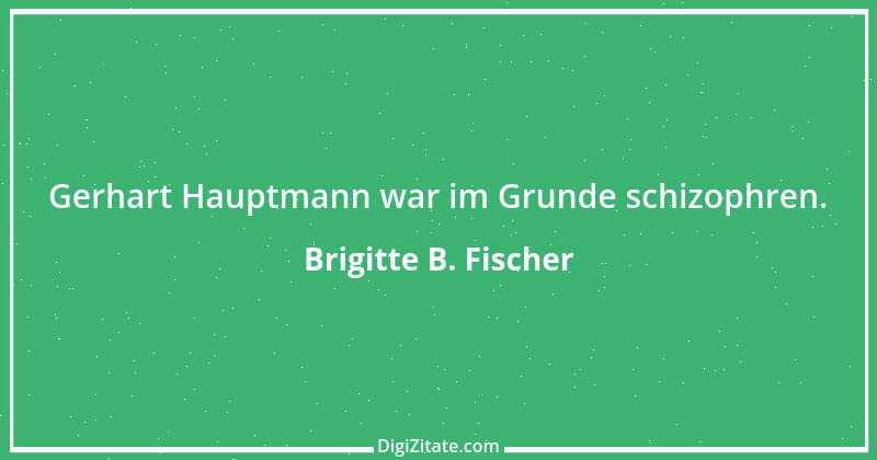 Zitat von Brigitte B. Fischer 2