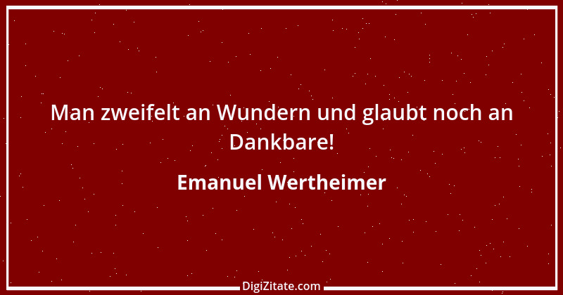 Zitat von Emanuel Wertheimer 356