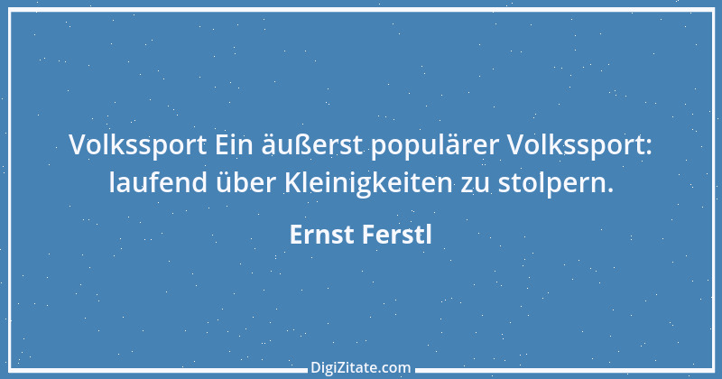 Zitat von Ernst Ferstl 722