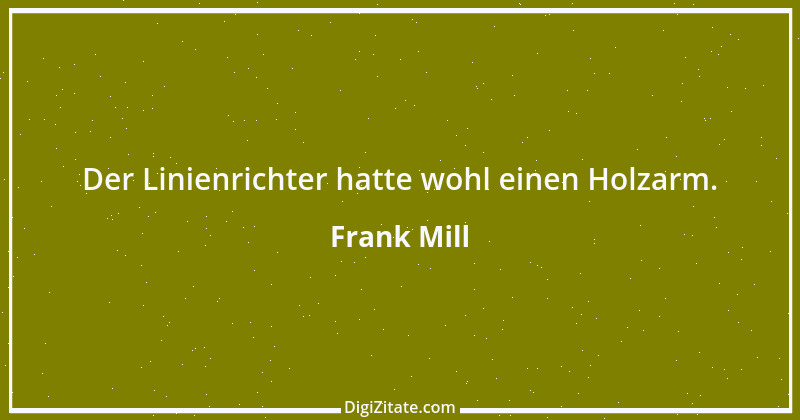 Zitat von Frank Mill 2