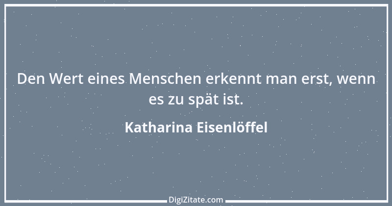 Zitat von Katharina Eisenlöffel 150