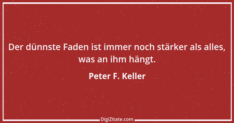 Zitat von Peter F. Keller 28