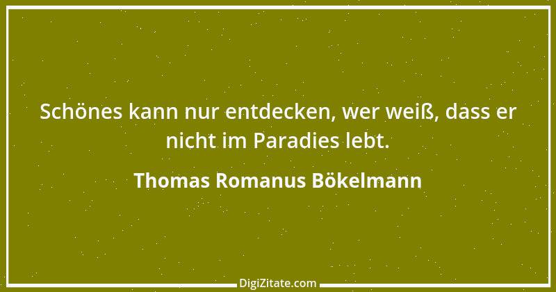 Zitat von Thomas Romanus Bökelmann 7