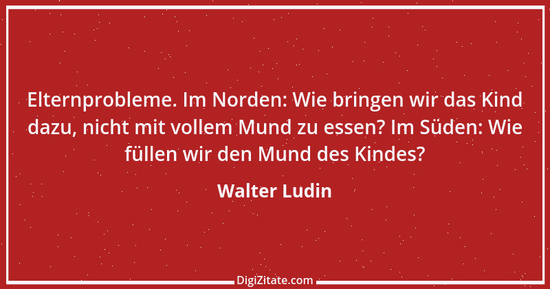 Zitat von Walter Ludin 783