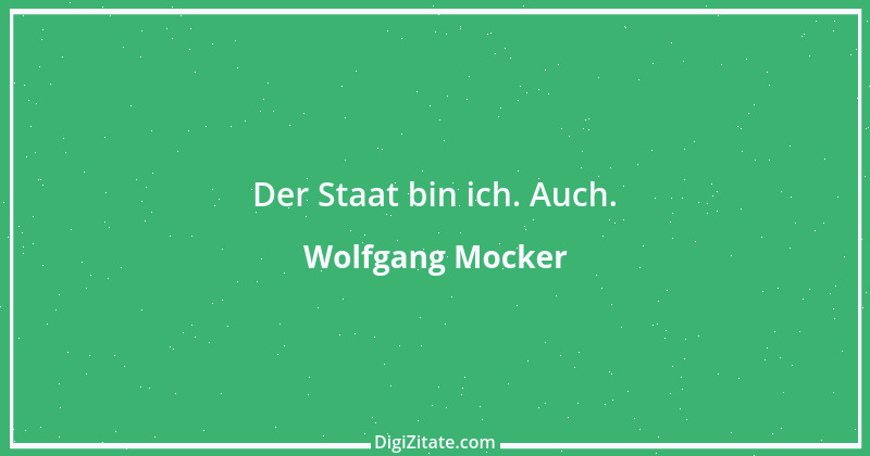 Zitat von Wolfgang Mocker 302