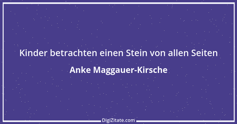 Zitat von Anke Maggauer-Kirsche 579