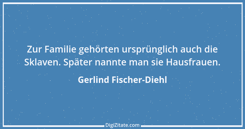 Zitat von Gerlind Fischer-Diehl 1