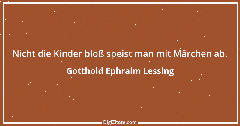 Zitat von Gotthold Ephraim Lessing 204