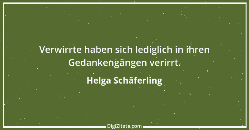 Zitat von Helga Schäferling 37