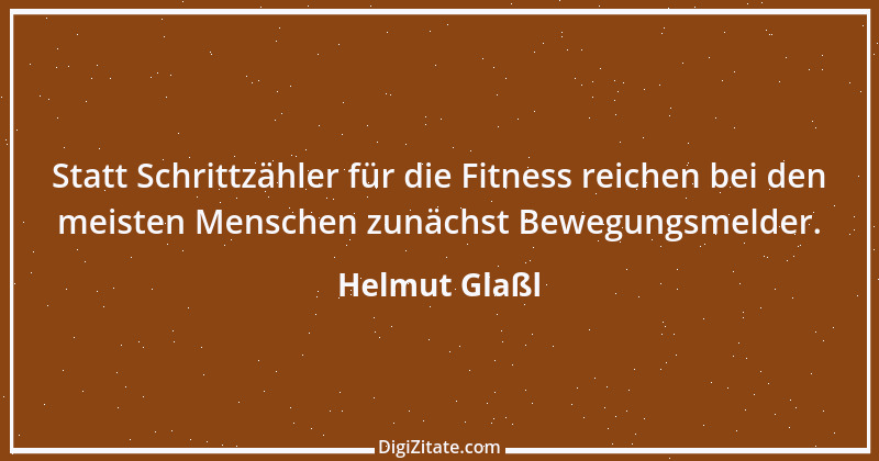 Zitat von Helmut Glaßl 234