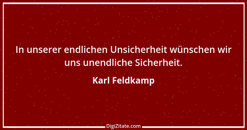 Zitat von Karl Feldkamp 43