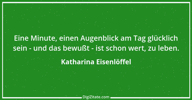 Zitat von Katharina Eisenlöffel 151