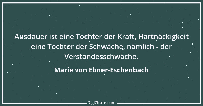 Zitat von Marie von Ebner-Eschenbach 250