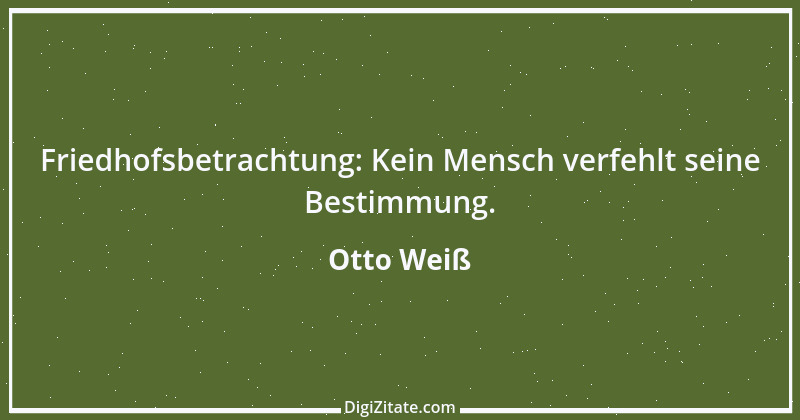 Zitat von Otto Weiß 151