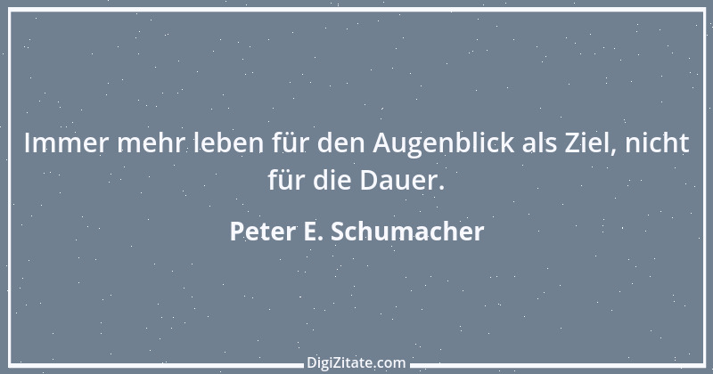 Zitat von Peter E. Schumacher 87