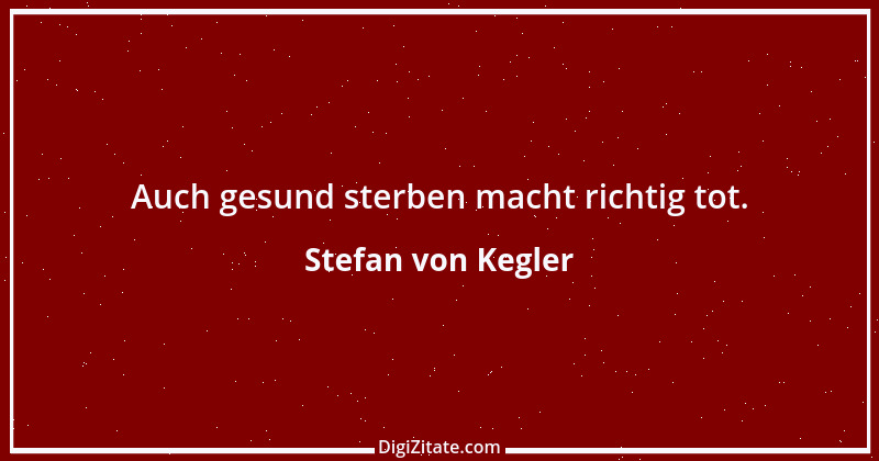 Zitat von Stefan von Kegler 4