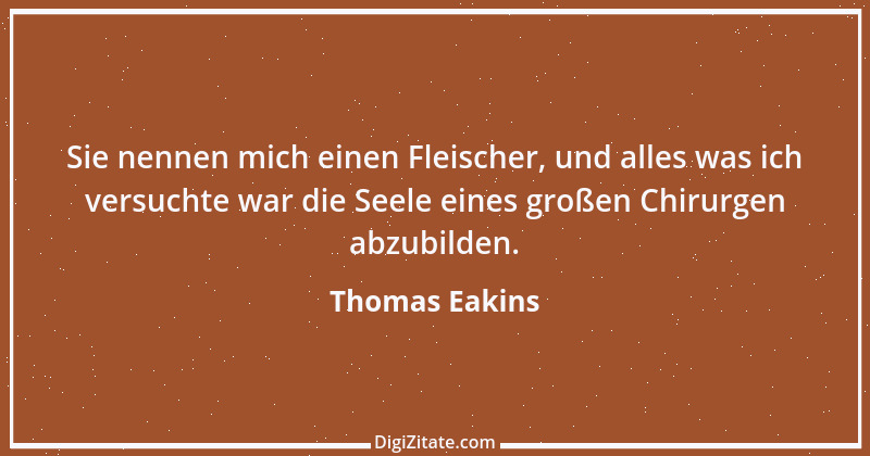 Zitat von Thomas Eakins 1