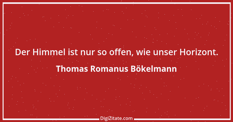 Zitat von Thomas Romanus Bökelmann 8