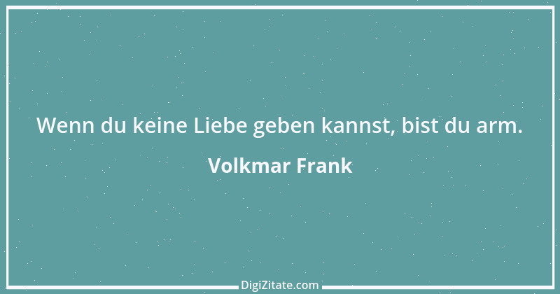 Zitat von Volkmar Frank 120