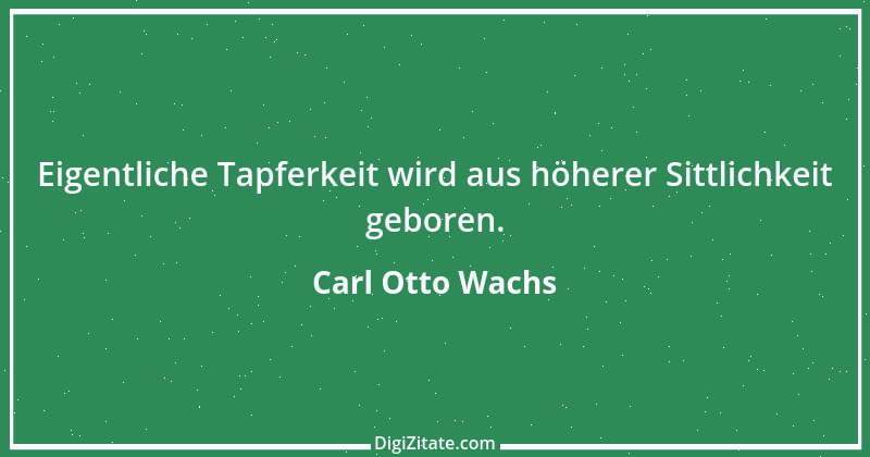 Zitat von Carl Otto Wachs 2