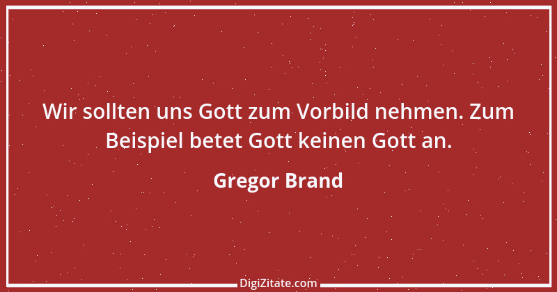 Zitat von Gregor Brand 173