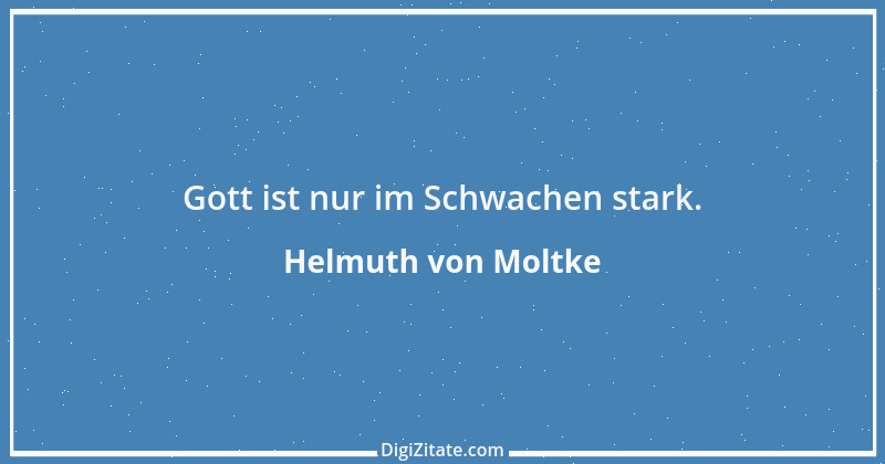 Zitat von Helmuth von Moltke 85