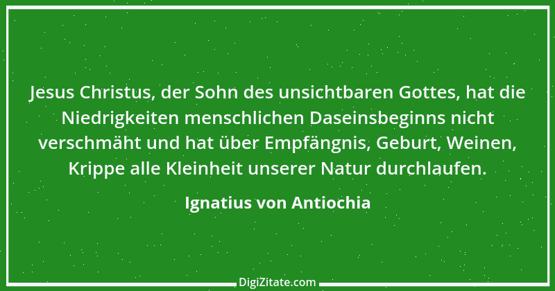 Zitat von Ignatius von Antiochia 1