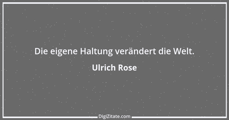 Zitat von Ulrich Rose 10