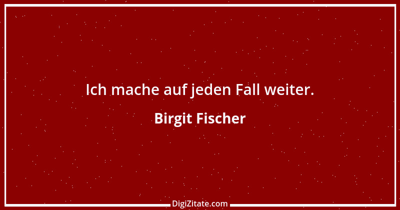 Zitat von Birgit Fischer 2