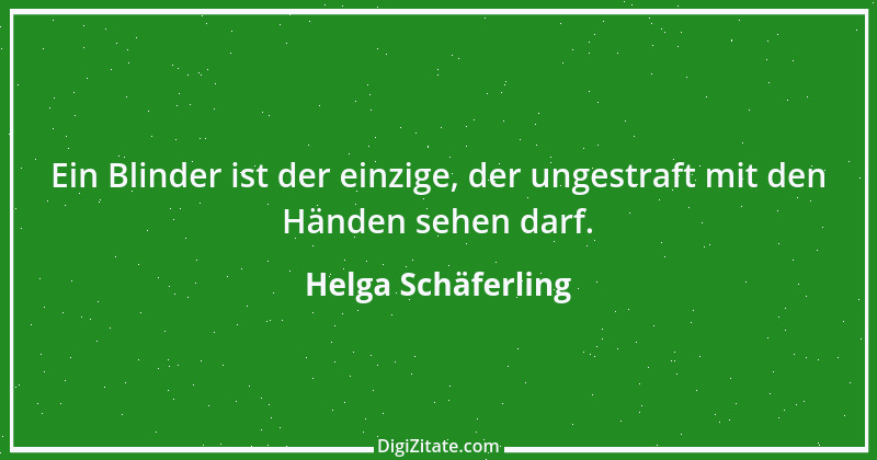 Zitat von Helga Schäferling 39