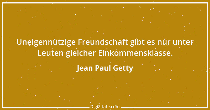 Zitat von Jean Paul Getty 20