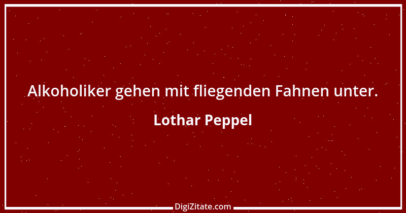 Zitat von Lothar Peppel 71