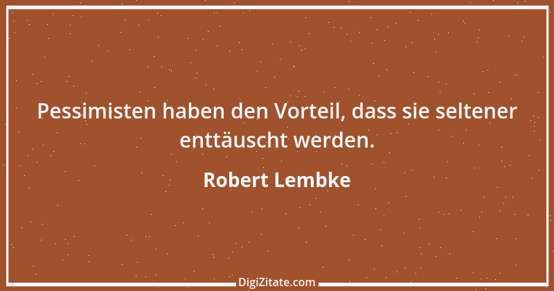 Zitat von Robert Lembke 130