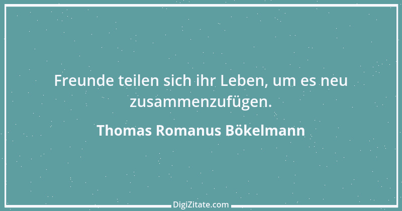 Zitat von Thomas Romanus Bökelmann 10