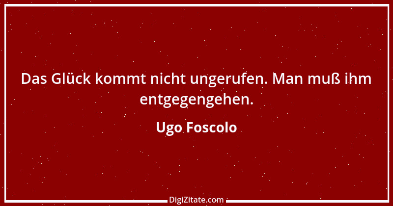 Zitat von Ugo Foscolo 5