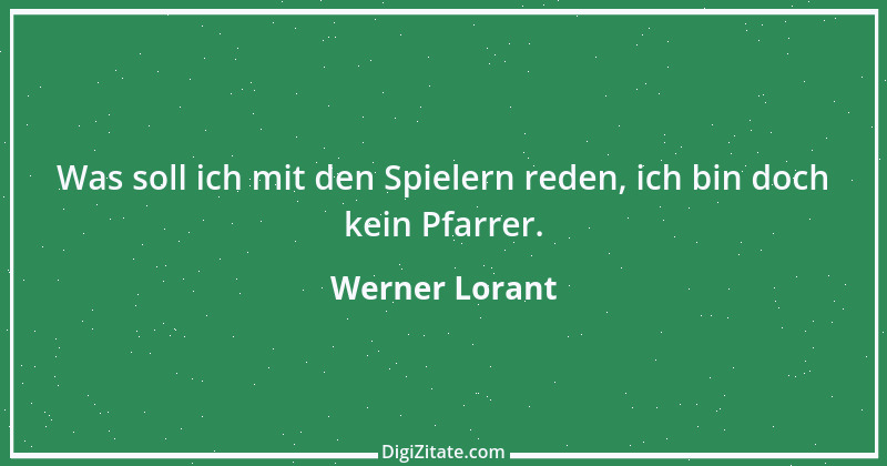 Zitat von Werner Lorant 7