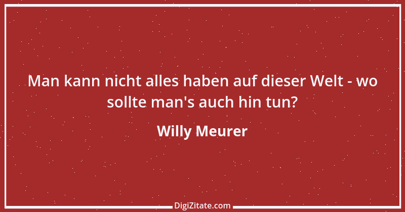 Zitat von Willy Meurer 585