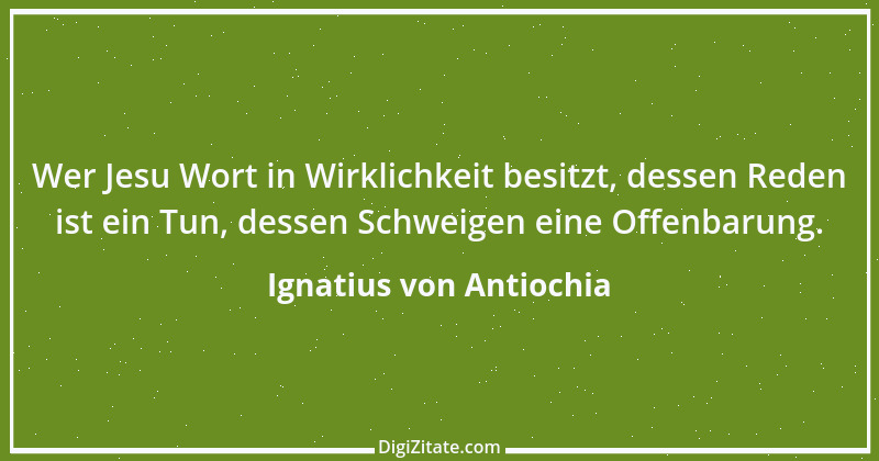 Zitat von Ignatius von Antiochia 3