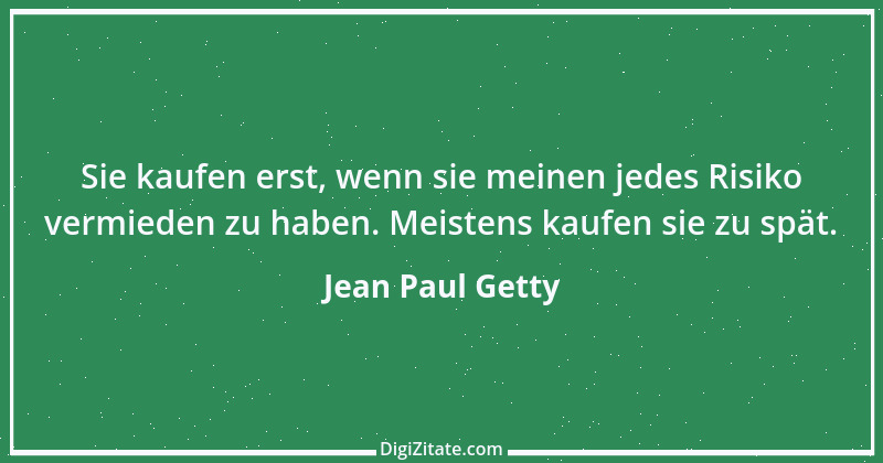 Zitat von Jean Paul Getty 21