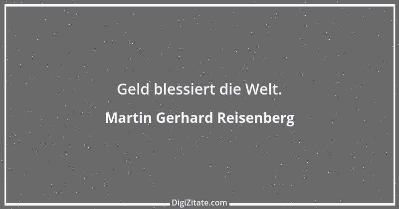 Zitat von Martin Gerhard Reisenberg 600