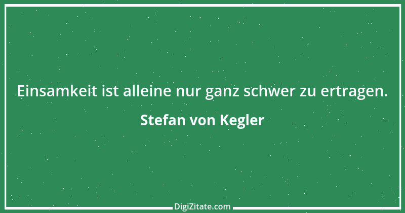 Zitat von Stefan von Kegler 7