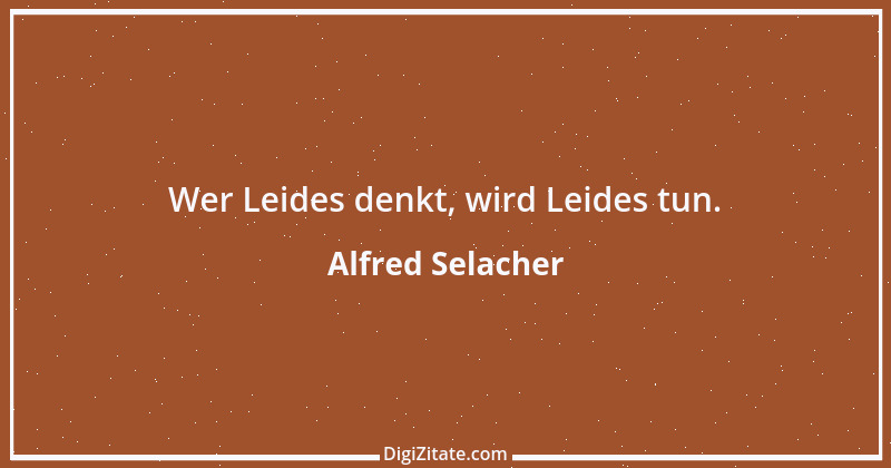 Zitat von Alfred Selacher 106