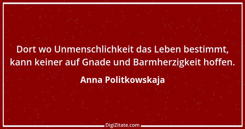 Zitat von Anna Politkowskaja 1